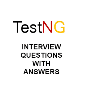 20 Most Popular TestNG Interview Questions and Answers
